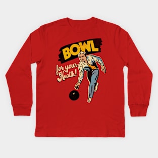 Bowling... For Your Health! Kids Long Sleeve T-Shirt